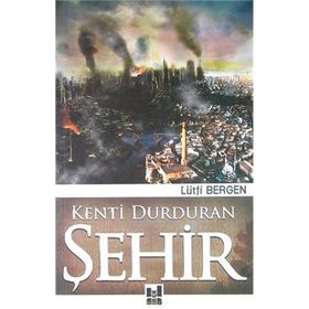 Kenti Durduran Şehir - Lütfi Bergen