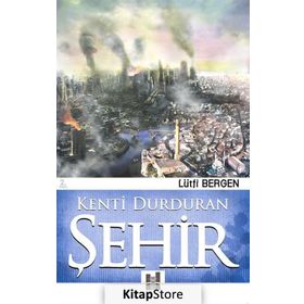 Kenti Durduran Şehir - Lütfi Bergen