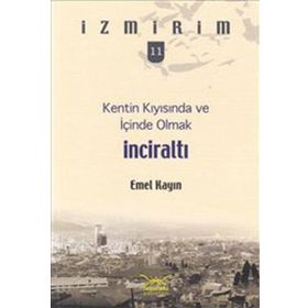 Kentin Kıyısında ve İçinde Olmak: İnciraltı - Emel Kayın