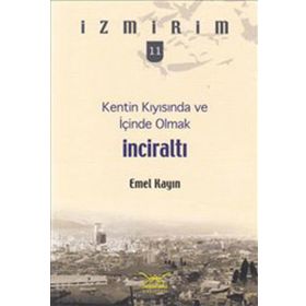 Kentin Kıyısında ve İçinde Olmak: İnciraltı - Emel Kayın