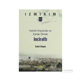 Kentin Kıyısında ve İçinde Olmak: İnciraltı - Emel Kayın