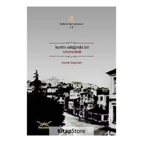 KENTIN ODAĞINDA BIR UZUNSOKAK - MURAT BAŞMAN
