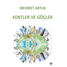 Kentler ve Göçler - Mehmet Artuk