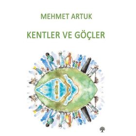 Kentler ve Göçler - Mehmet Artuk