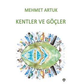 Kentler ve Göçler - Mehmet Artuk