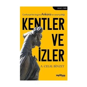 Kentler Ve İzler- A. Celal Binzet
