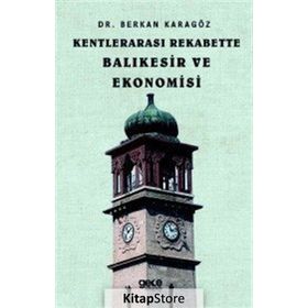 Kentlerarası Rekabette Balıkesir ve Ekonomisi - Berkan Karagöz