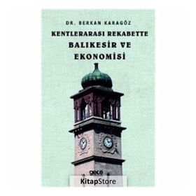Kentlerarası Rekabette Balıkesir ve Ekonomisi - Berkan Karagöz