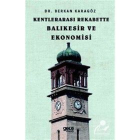 Kentlerarası Rekabette Balıkesir ve Ekonomisi - Berkan Karagöz