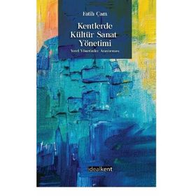 Kentlerde Kültür Sanat Yönetimi - Fatih Çam