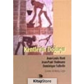 KENTLERIN DOĞUŞU - JEAN-LOUIS HUOT;JEAN-PAUL THALMANN;DOMINIQUE VALBELLE