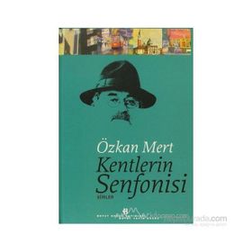 KENTLERIN SENFONISI - ÖZKAN MERT
