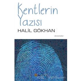 Kentlerin Yazısı - Halil Gökhan