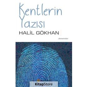 Kentlerin Yazısı - Halil Gökhan