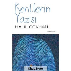 Kentlerin Yazısı - Halil Gökhan