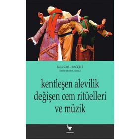 Kentleşen Alevilik Değişen Cem Ritüelleri ve Müzik - Kolektif