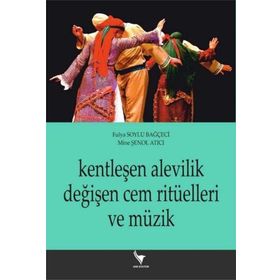 Kentleşen Alevilik Değişen Cem Ritüelleri ve Müzik - Kolektif