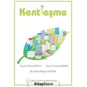Kentleşme - Hakan Reyhan Ahmet Mutlu Dr. Hasan Hüseyin Doğan