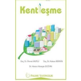Kentleşme - Hakan Reyhan Ahmet Mutlu Dr. Hasan Hüseyin Doğan