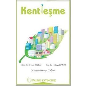 Kentleşme - Hakan Reyhan Ahmet Mutlu Dr. Hasan Hüseyin Doğan