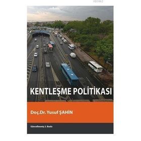 KENTLEŞME POLİTİKASI - YUSUF ŞAHİN