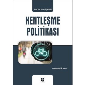 KENTLEŞME POLİTİKASI - YUSUF ŞAHİN