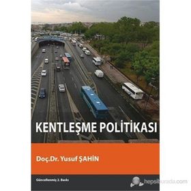 KENTLEŞME POLİTİKASI - YUSUF ŞAHİN