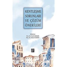 Kentleşme Sorunları ve Çözüm Önerileri - Gazi Kitabevi Kolektif
