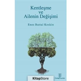 Kentleşme ve Ailenin Değişimi - Enes Battal Keskin