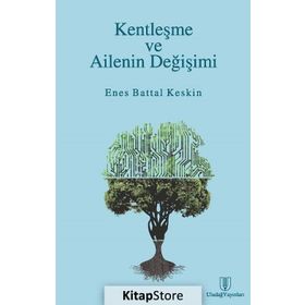 Kentleşme ve Ailenin Değişimi - Enes Battal Keskin