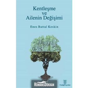 Kentleşme ve Ailenin Değişimi - Enes Battal Keskin