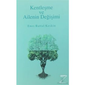Kentleşme ve Ailenin Değişimi - Enes Battal Keskin