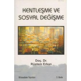KENTLEŞME VE SOSYAL DEĞİŞİM - RÜSTEM ERKAN