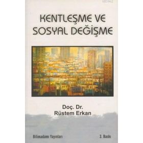 KENTLEŞME VE SOSYAL DEĞİŞİM - RÜSTEM ERKAN