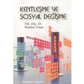 KENTLEŞME VE SOSYAL DEĞİŞİM - RÜSTEM ERKAN