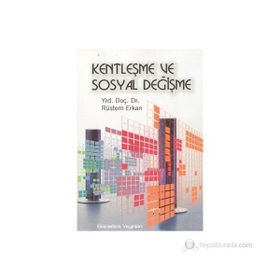 KENTLEŞME VE SOSYAL DEĞİŞİM - RÜSTEM ERKAN