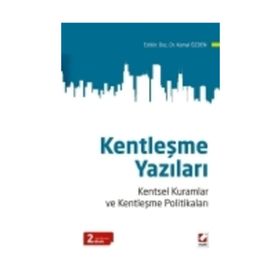KENTLEŞME YAZILARI KENTSEL KURAMLAR VE KENTLEŞME POLITIKALARI - KEMAL ÖZDEN