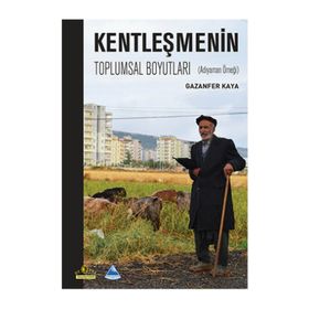Kentleşmenin Toplumsal Boyutları - Gazanfer Kaya