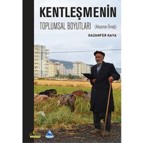 Kentleşmenin Toplumsal Boyutları - Gazanfer Kaya