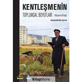 Kentleşmenin Toplumsal Boyutları - Gazanfer Kaya