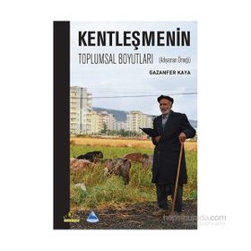 Kentleşmenin Toplumsal Boyutları - Gazanfer Kaya