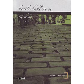 Kentli Hakları ve Türkiye - Ahmet Mutlu