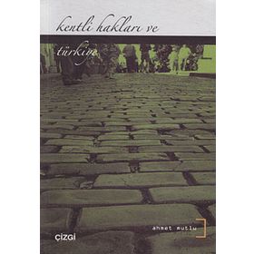 Kentli Hakları ve Türkiye - Ahmet Mutlu
