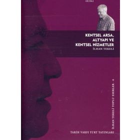 KENTSEL ARSA, ALTYAPI VE KENTSEL HIZMETLER - İLHAN TEKELI