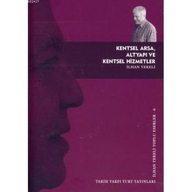 KENTSEL ARSA, ALTYAPI VE KENTSEL HIZMETLER - İLHAN TEKELI
