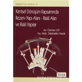 Kentsel Dönüşüm Kapsamında Rezerv Yapı Alanı - Riskli Alan ve Riskli Yaplıar - avukat osman oy Selahattin Nazik