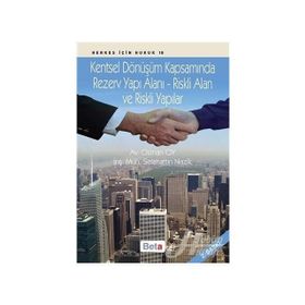 Kentsel Dönüşüm Kapsamında Rezerv Yapı Alanı - Riskli Alan ve Riskli Yaplıar - avukat osman oy Selahattin Nazik