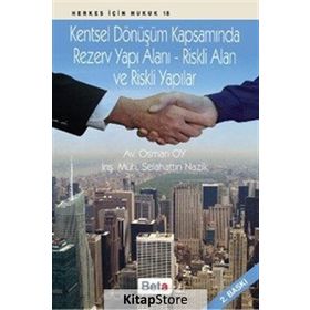 Kentsel Dönüşüm Kapsamında Rezerv Yapı Alanı - Riskli Alan ve Riskli Yaplıar - avukat osman oy Selahattin Nazik