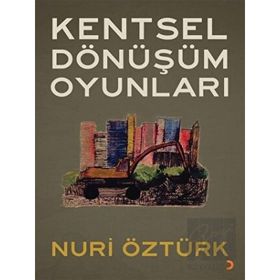 Kentsel Dönüşüm Oyunları - Nuri Öztürk - Cinius Yayınları