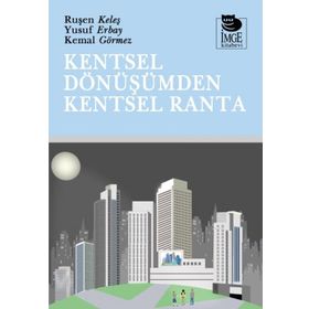 Kentsel Dönüşümden Kentsel Ranta - İmge Yayınları